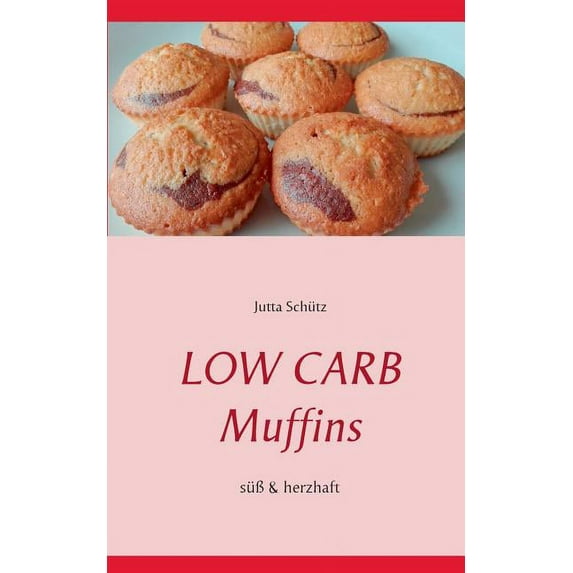 Low Carb Muffins: Süß & herzhaft, (Paperback)