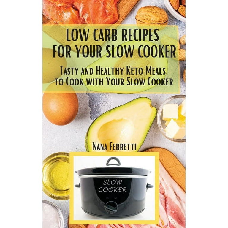 Low Carb Recipes For Your Slow Cooker : Tasty And Healthy Keto