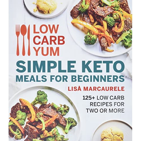 Pre-Owned Low Carb Yum Simple Keto Meals for Beginners: 125+ Low Carb Recipes for Two or More (Paperback) 0358572029 9780358572022