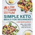 thumbnail image 1 of Pre-Owned Low Carb Yum Simple Keto Meals for Beginners: 125+ Low Carb Recipes for Two or More (Paperback) 0358572029 9780358572022, 1 of 1