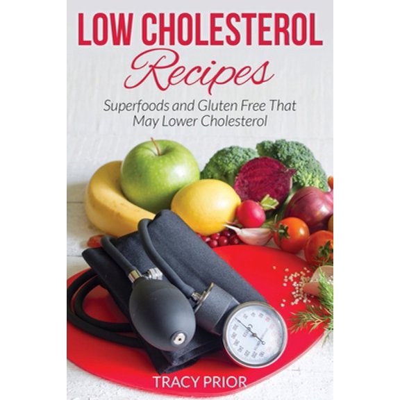 Pre-Owned Low Cholesterol Recipes: Superfoods and Gluten Free That May Lower Cholesterol (Paperback) 1631879170 9781631879173