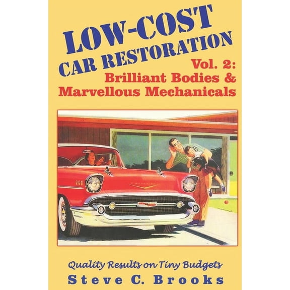 Low-Cost Car Restoration: Low-Cost Car Restoration Vol. 2: Brilliant Bodies and Marvellous Mechanicals (Series #2) (Paperback)