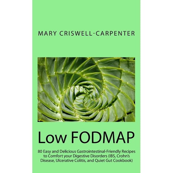 Low FODMAP: 80 Easy and Delicious Gastrointestinal-Friendly Recipes to Comfort your Digestive Disorders (IBS, Crohn's Di, (Paperback)