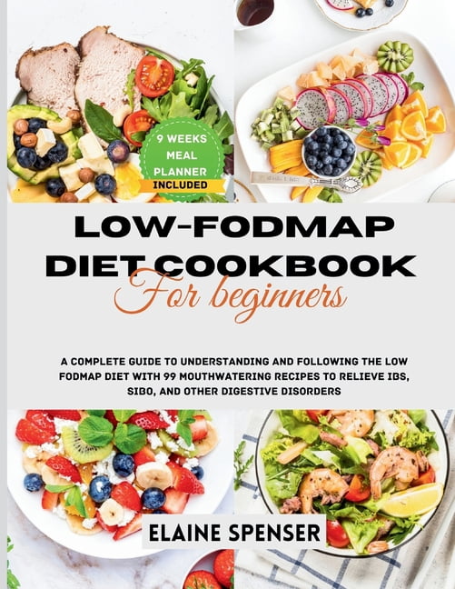 Low-FODMAP Diet Cookbook for Beginners: A Complete Guide to ...