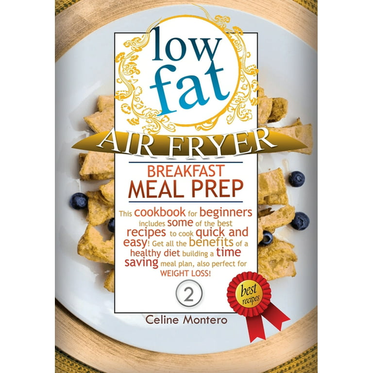 https://i5.walmartimages.com/seo/Low-Fat-Air-Fryer-Breakfast-Meal-Prep-This-cookbook-beginners-includes-best-recipes-cook-quick-easy-Get-benefits-healthy-diet-building-time-saving-me_51bf477f-e911-4fa8-8b2a-bfc72cd88967.4450c157f160378e3399f8b8f41e65da.jpeg?odnHeight=768&odnWidth=768&odnBg=FFFFFF