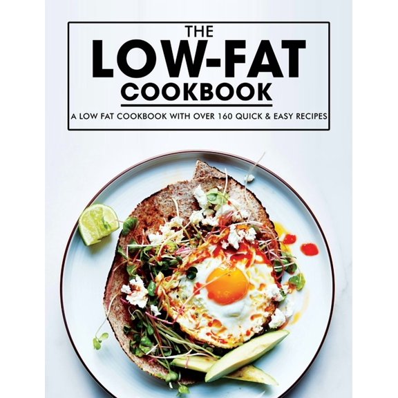 Low Fat Cookbook: A Low Fat Cookbook with Over 160 Quick & Easy Recipes, (Paperback)