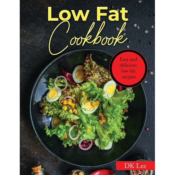 Low Fat Cookbook: Easy and delicious low-fat recipes, (Paperback)