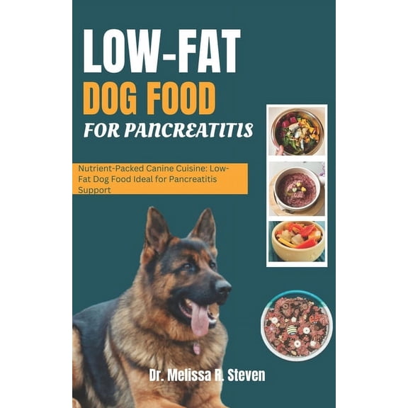 Low Fat Dog Food for Pancreatitis: Nutrient-Packed Canine Cuisine: Low-Fat Dog Food Ideal for Pancreatitis Support (Paperback)