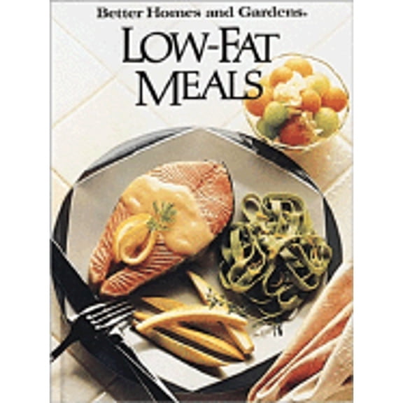 Pre-Owned Low-Fat Meals (Hardcover) by Better Homes and Gardens