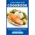 thumbnail image 1 of Low Fiber Diet Cookbook: An Ultimate Guide with Easy, Delicious and Nutritious Low Fiber Recipes To Restore Your Bowel Health (Paperback), 1 of 1