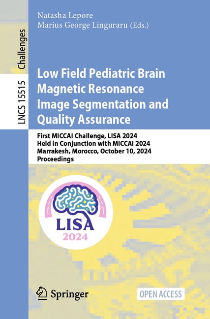 Lecture Notes in Computer Science Low Field Pediatric Brain Magnetic Resonance Image Segmentation and Quality Assurance: First Miccai Challenge, Lisa 2024, Book 15515, (Paperback)
