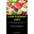 thumbnail image 1 of Low Fodmap Diet: Complete Plans And Simple Recipes For Real Weight Loss And A Healthy Digestive System (Meal Plans And L, (Paperback), 1 of 1