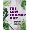 thumbnail image 1 of The Low-Fodmap Diet: An Eating Plan and Cookbook : Expert Dietary Advice With Help On Understanding Fodmap Foods And How They Affect Your Gut (Hardcover), 1 of 1