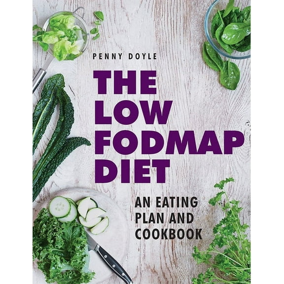The Low-Fodmap Diet: An Eating Plan and Cookbook : Expert Dietary Advice With Help On Understanding Fodmap Foods And How They Affect Your Gut (Hardcover)