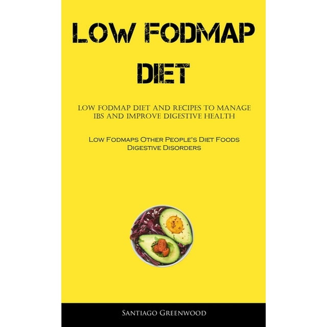 Low Fodmap Diet Low FODMAP Diet And Recipes To Manage IBS And Improve
