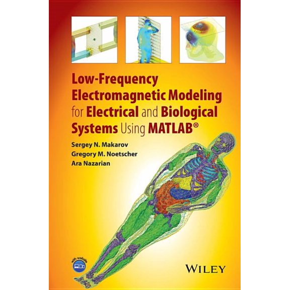 Low-Frequency Electromagnetic Modeling for Electrical and Biological Systems Using MATLAB, (Hardcover)