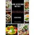 thumbnail image 1 of Low Glycemic Meals: Balancing Blood Sugar with Delicious and Healthy Recipes, (Paperback), 1 of 1