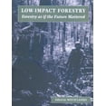thumbnail image 1 of Pre-Owned Low Impact Forestry: Forestry as If the Future Mattered (Paperback) 0971996202 9780971996205, 1 of 1