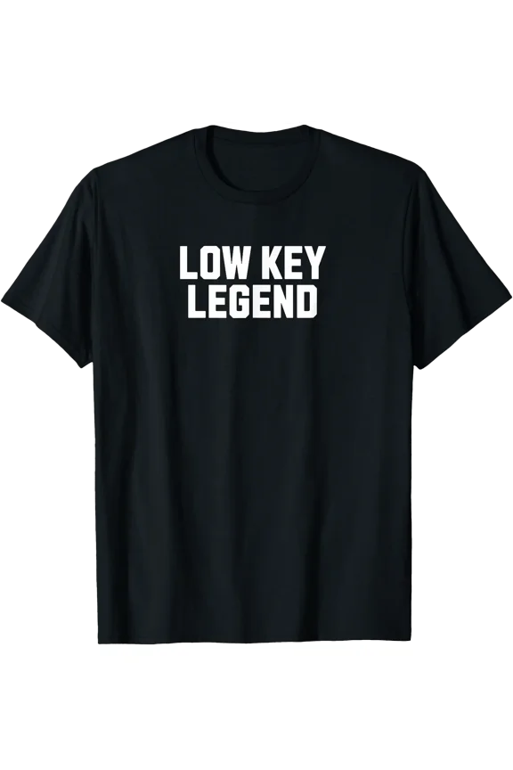 Low Key Legend Funny Chill Design T-Shirt, Unisex T-Shirt