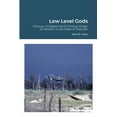 thumbnail image 1 of Low Level Gods: Choices, Choppers and Coming of Age, 22 Months in the Skies of Vietnam, (Paperback), 1 of 1