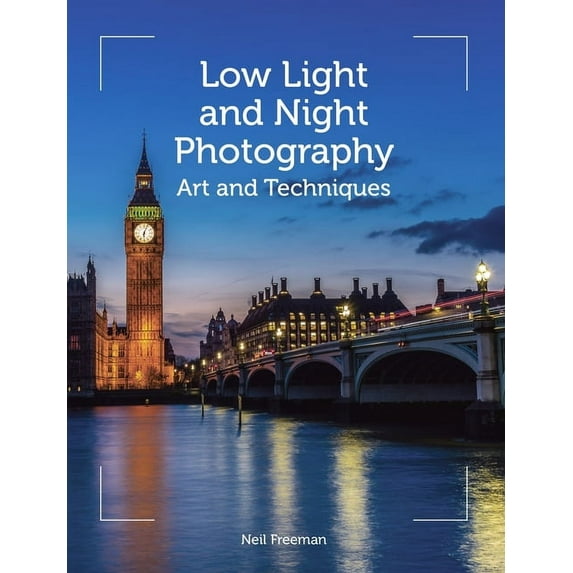 Low Light and Night Photography: Art and Techniques, (Paperback)
