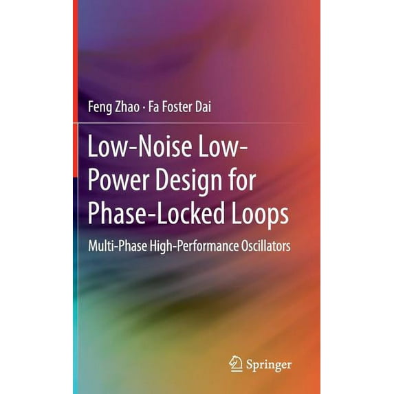 Low-Noise Low-Power Design for Phase-Locked Loops: Multi-Phase High-Performance Oscillators, (Hardcover)
