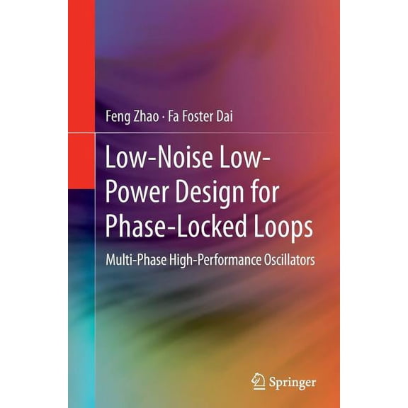 Low-Noise Low-Power Design for Phase-Locked Loops: Multi-Phase High-Performance Oscillators, (Paperback)