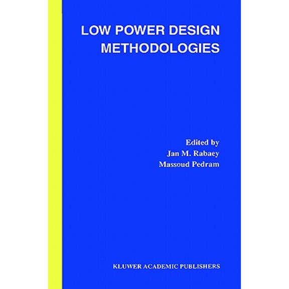 Pre-Owned Low Power Design Methodologies (Hardcover 9780792396307) by Jan M Rabaey, Massoud Pedram