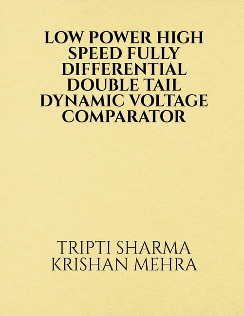 Low Power High Speed Fully Differential Double Tail Dynamic Voltage ...