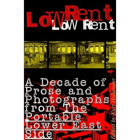 Low Rent: A Decade of Prose and Photographs from the Portable Lower East Side, (Paperback)