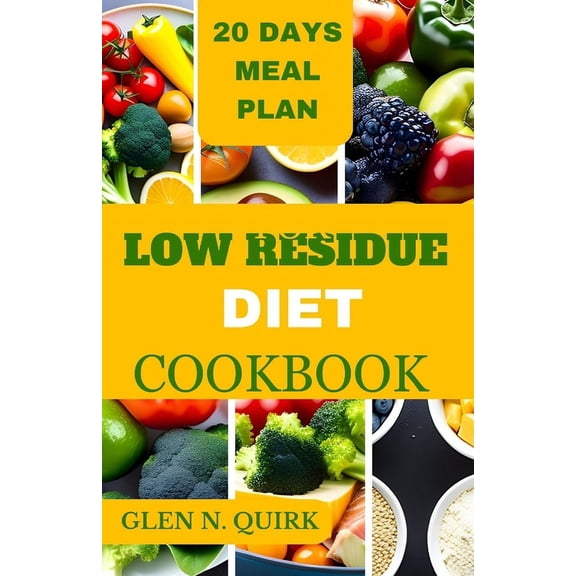 Low Residue Diet Cookbook: A complete beginner guide to cure IBs, diverticulitis, and loss weight, (Paperback)