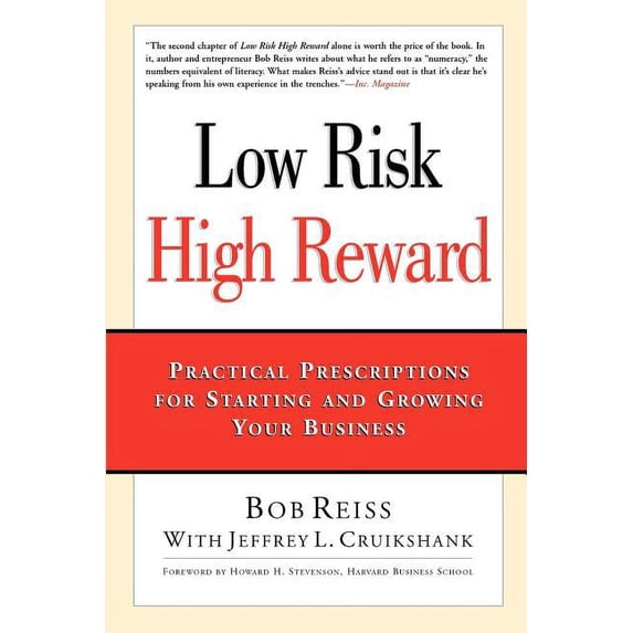 Low Risk, High Reward: Practical Prescriptions for Starting and Growing Your Business (Paperback)