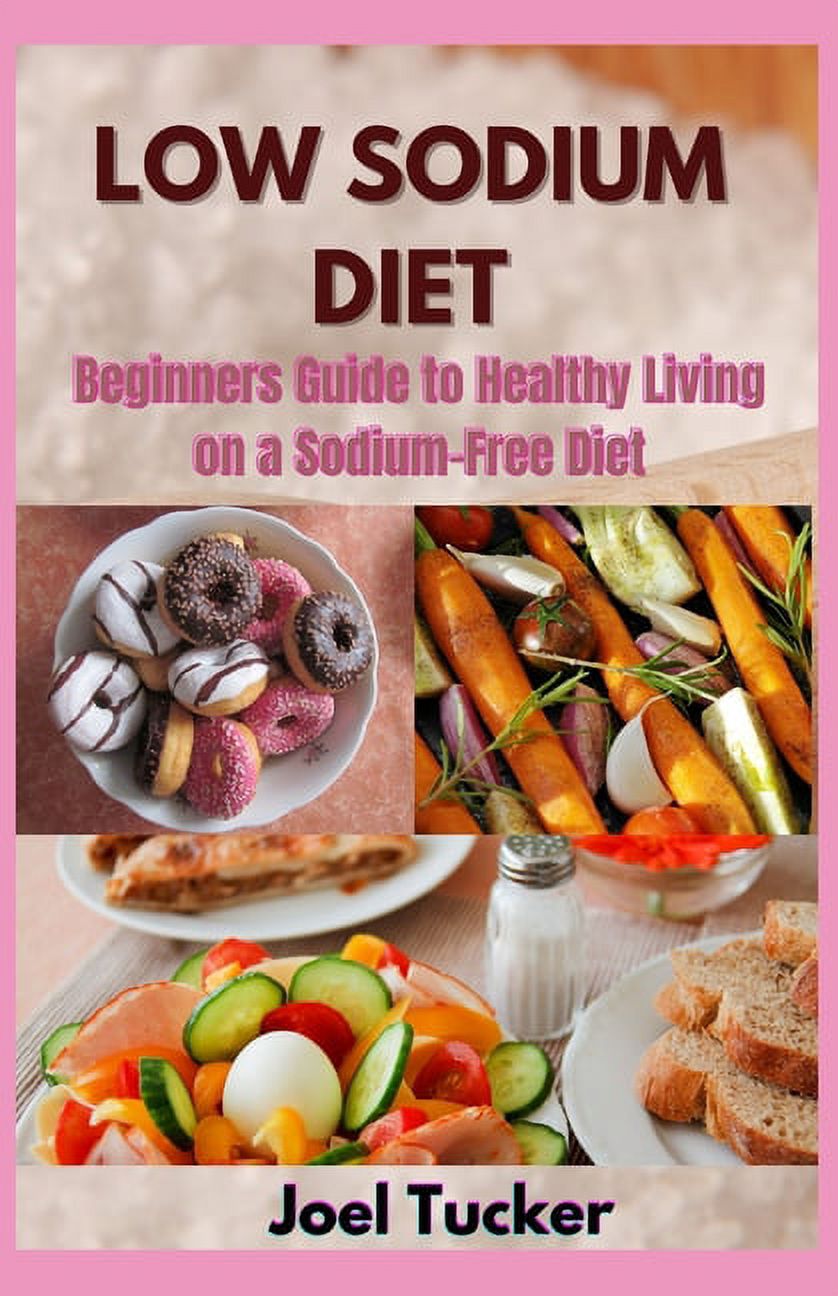 Low Sodium Diet Beginners Guide to Healthy Living on a SodiumFree