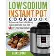 thumbnail image 1 of Low Sodium Instant Pot Cookbook: An Essential Guide to Reducing Sodium and Fat in Your Diet (American Heart Association Slow Cooker Cookbook) (Paperback), 1 of 1
