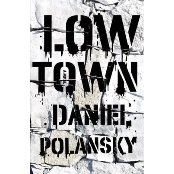 Pre-Owned Low Town: A novel (Hardcover) 0385534469 9780385534468
