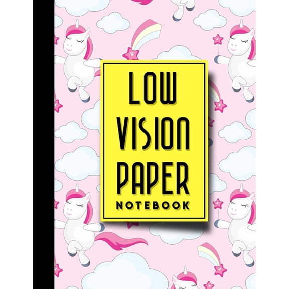 Low Vision Paper Notebooks: Low Vision Paper Notebook: Bold Line White Paper For Low Vision Writing, Great for Students, Work, Writers, School & Taking Notes, Cute Unicorns Cover, 8.5" x 11", 200 page