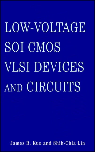 Low-Voltage Soi CMOS VLSI Devices and Circuits, (Hardcover) - Walmart.com