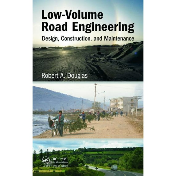 Low-Volume Road Engineering: Design, Construction, and Maintenance, (Hardcover)