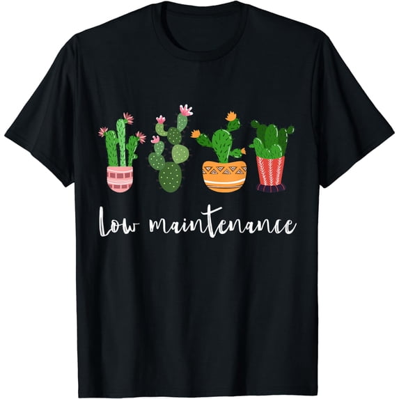 Low maintenance shirt funny succulent cactus tshirt T-Shirt
