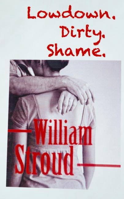 Lowdown. Dirty. Shame (Paperback) by William Stroud