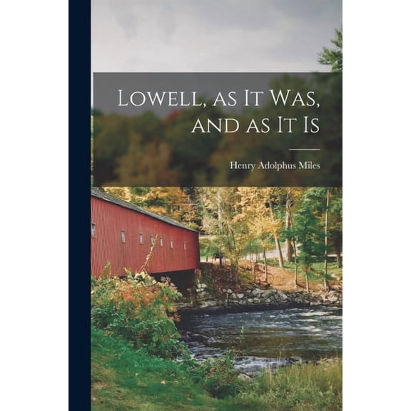 Lowell, as it Was, and as It Is, (Paperback)