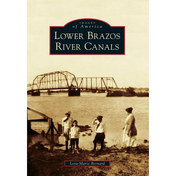 Lower Brazos River Canals (Paperback) by Lora-Marie Bernard