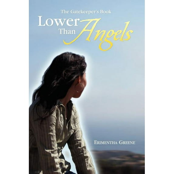 Lower Than Angels : The Gatekeeper's Book