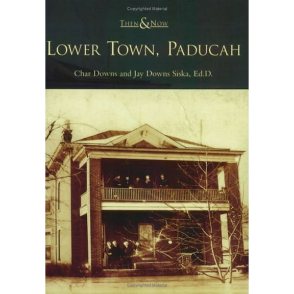 Pre-Owned Lower Town, Paducah (Paperback) 0738542253 9780738542256