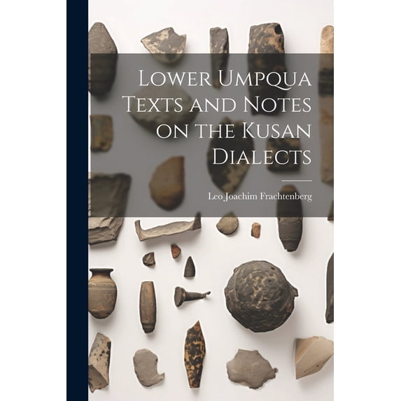 Lower Umpqua Texts and Notes on the Kusan Dialects (Paperback)
