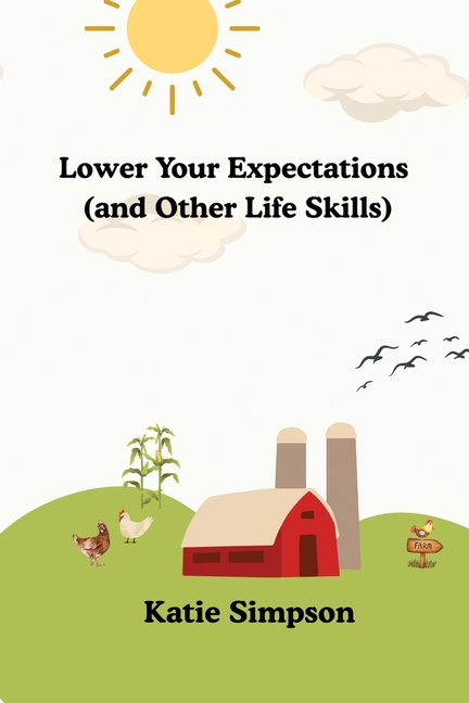 Lower Your Expectations (and Other Life Skills), (Paperback)