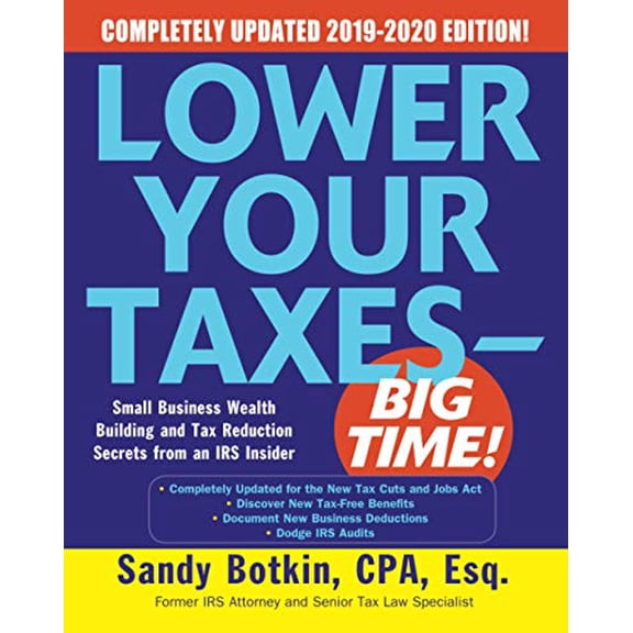 Pre-Owned Lower Your Taxes - Big Time! 2019-2020: Small Business Wealth Building and Tax Reduction Secrets (Paperback) by Sandy Botkin