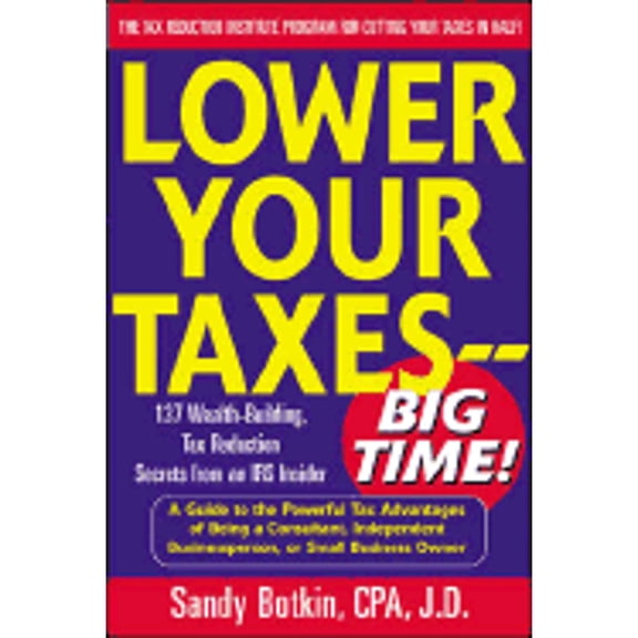 Pre-Owned Lower Your Taxes: Big Time! By Sandy Botkin (Paperback), English