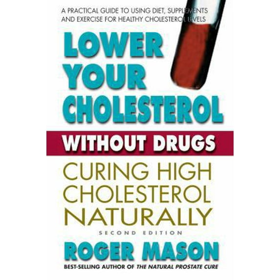 Pre-Owned Lowering Cholesterol Without Drugs: A Practical Guide to Using Diet and Supplements for Healthy Cholesterol Levels (Paperback) 1884820646 9781884820649