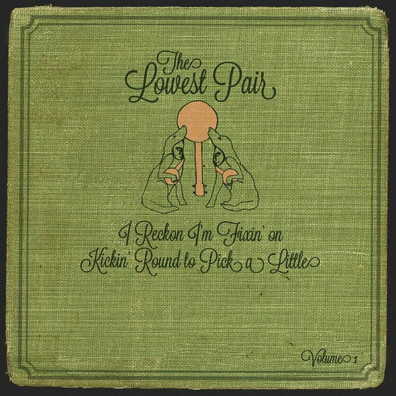 Lowest Pair - I Reckon I'm Fixin on Kickin Round to Pick - Music & Performance - CD